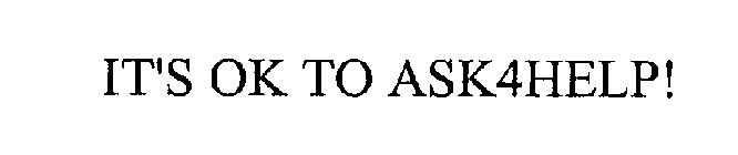 IT'S OK TO ASK4HELP!