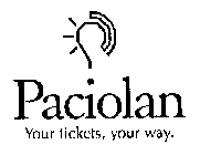 PACIOLAN YOUR TICKETS, YOUR WAY.