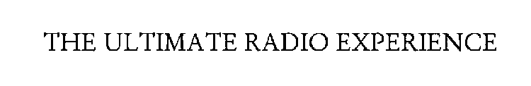 THE ULTIMATE RADIO EXPERIENCE
