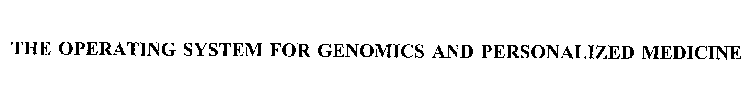 THE OPERATING SYSTEM FOR GENOMICS AND PERSONALIZED MEDICINE