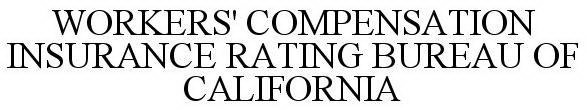 WORKERS' COMPENSATION INSURANCE RATING BUREAU OF CALIFORNIA