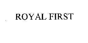 ROYAL FIRST