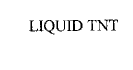 LIQUID TNT