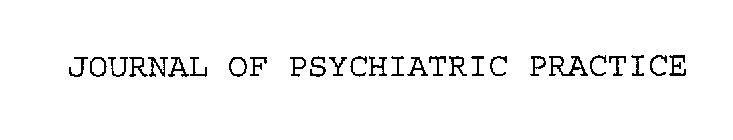 JOURNAL OF PSYCHIATRIC PRACTICE