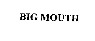 BIG MOUTH