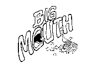 BIG MOUTH