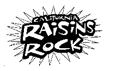CALIFORNIA RAISINS ROCK