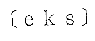 [ E K S ]