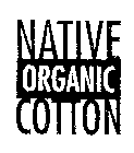 NATIVE ORGANIC COTTON