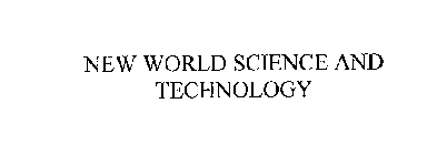 NEW WORLD SCIENCE AND TECHNOLOGY