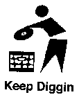 KEEP DIGGIN
