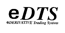 E D T S EDERIVATIVE TRADING SYSTEM