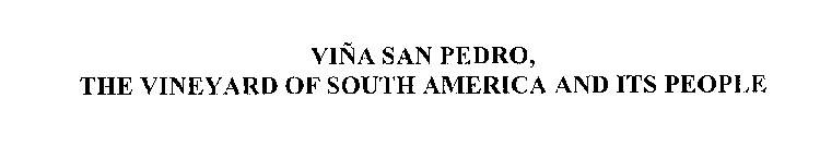 VINA SAN PEDRO, THE VINEYARD OF SOUTH AMERICA AND ITS PEOPLE