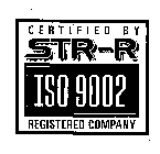 CERTIFIED BY STR-R ISO 9002 REGISTERED COMPANY