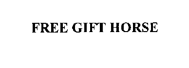 FREE GIFT HORSE
