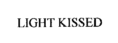 LIGHT KISSED