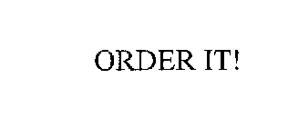 ORDER IT!