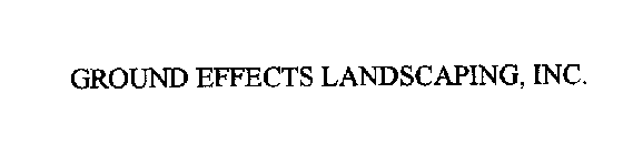 GROUND EFFECTS LANDSCAPING, INC.