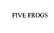 FIVE FROGS