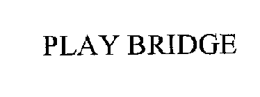 PLAY BRIDGE