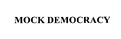 MOCK DEMOCRACY