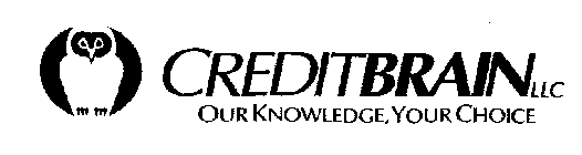 CREDITBRAIN LLC OUR KNOWLEDGE, YOUR CHOICE