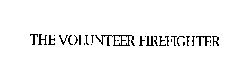 THE VOLUNTEER FIREFIGHTER