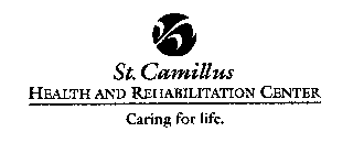 ST. CAMILLUS HEALTH AND REHABILITATION CENTER CARING FOR LIFE.