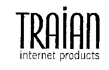 TTRAIAN INTERNET PRODUCTS