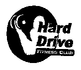 HARD DRIVE FITNESS CLUB