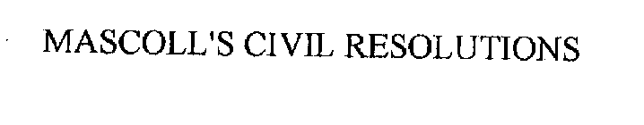 MASCOLL'S CIVIL RESOLUTIONS