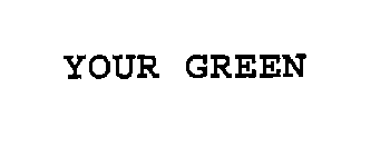 YOUR GREEN