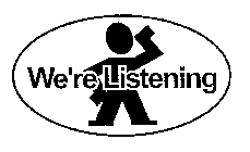 WE'RE LISTENING