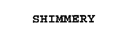 SHIMMERY
