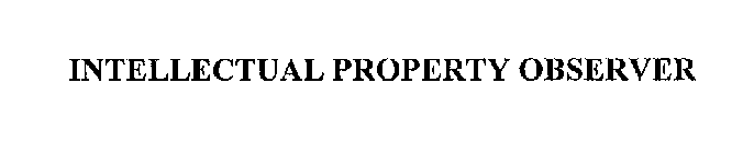 INTELLECTUAL PROPERTY OBSERVER