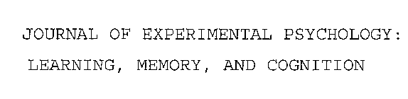 JOURNAL OF EXPERIMENTAL PSYCHOLOGY: LEARNING, MEMORY, AND COGNITION