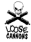 LOOSE CANNONS