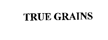 TRUE GRAINS