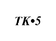 TK 5
