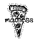 PIZZA MADNESS