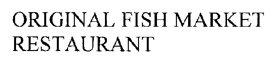 ORIGINAL FISH MARKET RESTAURANT