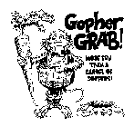 GOPHER GRAB! MORE FUN THAN A BARREL OF GOPHERS!