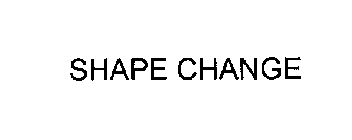 SHAPE CHANGE