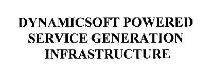 DYNAMICSOFT POWERED SERVICE GENERATION INFRASTRUCTURE