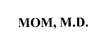 MOM, M.D.