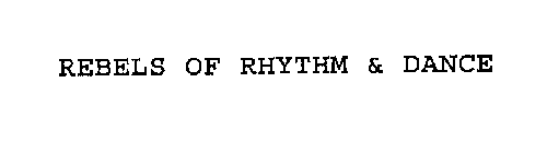 REBELS OF RHYTHM & DANCE