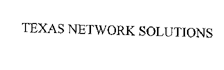 TEXAS NETWORK SOLUTIONS
