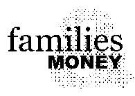 FAMILIES & MONEY