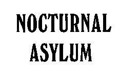 NOCTURNAL ASYLUM