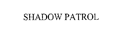 SHADOW PATROL
